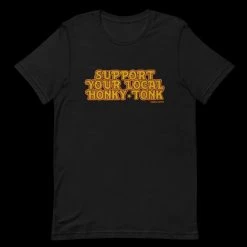 Rodeo Hippie Tops SUPPORT YOUR LOCAL HONKY TONK TEE